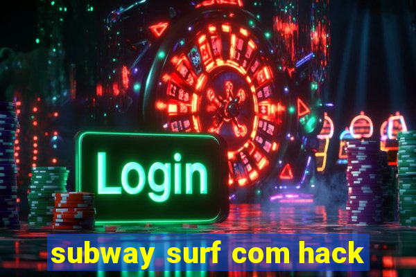 subway surf com hack